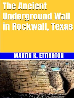 cover image of The Ancient Underground Wall in Rockwall, Texas